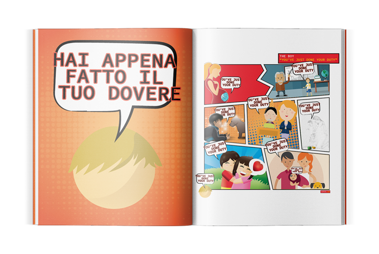 Il fumetto che racconta il modo di dire di un ragazzo per sminuire quello che fanno gli altri per lui Interno del fumetto "Ragazzo hai appena fatto il tuo dovere"
